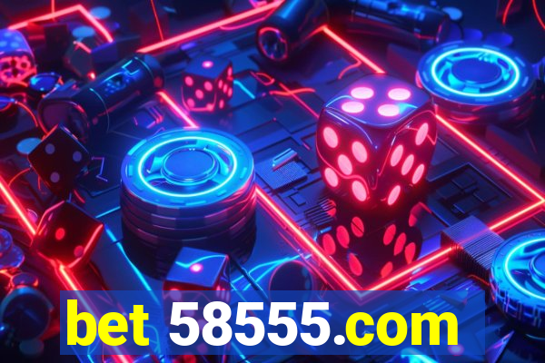 bet 58555.com